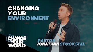 Changing your Environment | Jonathan Stockstill | Bethany Church