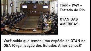 #245. OTAN DAS AMÉRICAS? TIAR -Tratado do Rio de 1947