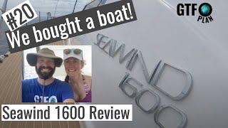 GTFO plan #20: Seawind 1600 Review - We bought a boat!