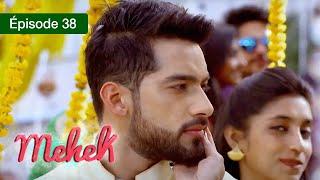 Mehek - EPS 38 - Zindagi Ki Mehek - Version Française - Complet - HD