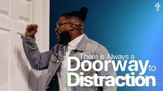 There Is Always a Doorway To Distraction // Death To Distraction: Week 2 // Michael Todd