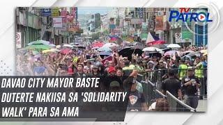 Davao City Mayor Baste Duterte nakiisa sa 'solidarity walk' para sa ama | TV Patrol