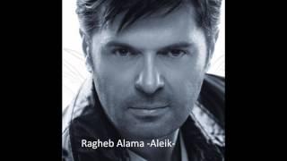 Ragheb Alama  Aleik راغب علامة عليك