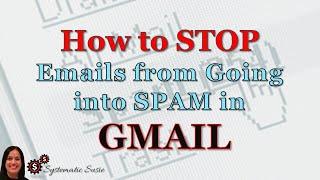 How to Stop Emails from Going into Spam in Gmail