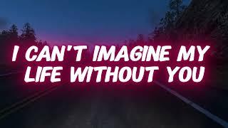 I Can't Imagine My Life Without You Music New Love Song Lyrics