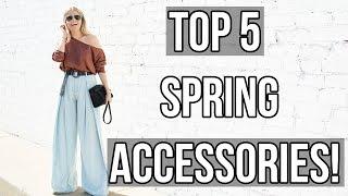 Top 5 Spring Accessories!