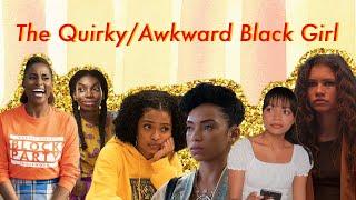 the quirky/awkward black girl