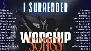 Worship Songs to Guide You on Your Journey of Giving Your Soul to GOD | I SURRENDER and other Songs