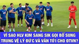 HLV KIM SANG SIK ĐÔN LÝ ĐỨC TỪ U22 VIỆT NAM THAY THANH BÌNH Ở ĐTVN, GỌI VĂN TỚI THAY VIỆT ANH