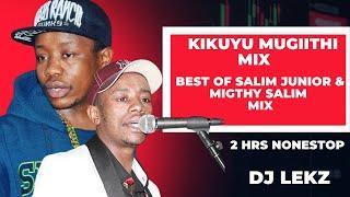 MUGITHI MIX : BEST OF (SALIM JNR & MIGHTY SALIM) ft JOSEPH KAMARU,JOHN NDICHU,FRANCIS RUGWITI