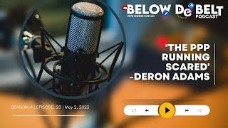 Below De Belt: S4E20 | 'The PPP running scared' -Deron Adams