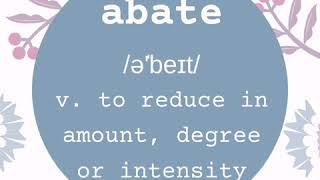 A word a day keeps the dictionary away - abate