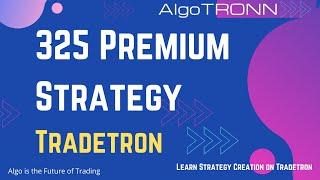 325 Premium Strategy - BOC -Strategy Creation on Tradetron