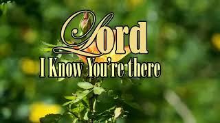 Lord, I Know You're There - Everlasting God - Faith Songs