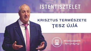 Krisztus természete tesz újjá | Istentisztelet | Hit Gyülekezete Sepsiszentgyörgy | 2024.08.10