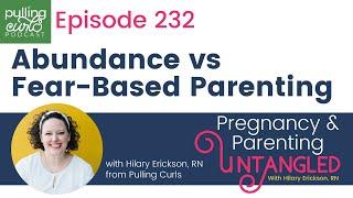 Tackling Fear Based Parenting - Keeping it Positive & Real | The Pulling Curls Podcast Ep. 232