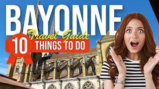 TOP 10 Things to do in Bayonne, France 2023!