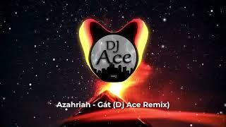 Azahriah - Gát (Dj Ace Remix)