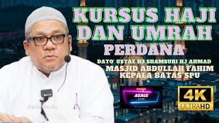 Kursus Haji Dan Umrah Perdana ~ Dato' Ustaz Hj Shamsuri Hj Ahmad