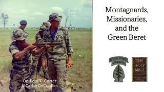 Montagnards, Missionaries, and the Green Beret. Dr. Paul T. Carter