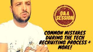 Q&A SESSION - COMMON MISTAKES DURING THE TECH RECRUITING PROCESS + MORE!