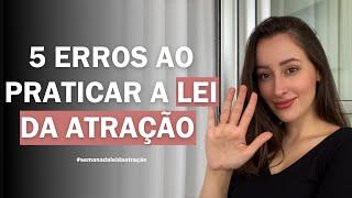 Lei da atração 5 erros que te impedem de colher os resultados!