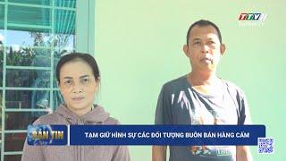 Tạm giữ hình sự các đối tượng buôn bán hàng cấm | TayNinhTV