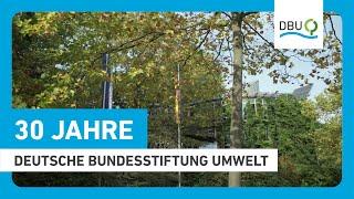 Deutsche Bundesstiftung Umwelt – Drei Jahrzehnte im Dienst der Erde