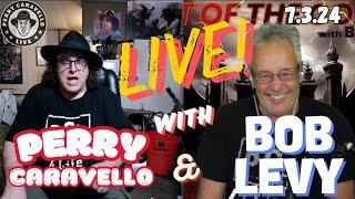 Live with Perry and Bob Levy!! 7.3.24 Perry Caravello Live (PCL)