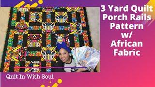 3 Yard Quilt Tutorial | Porch Rails Pattern | African Fabric