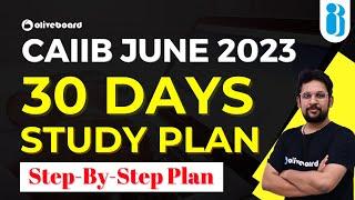 CAIIB June 2023 | 30 Days Study Plan | CAIIB Exam Preparation | CAIIB Exam Strategy By Rajeev Sir