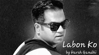 Labon Ko| Lo-fi| Harsh Gandhi #kk #legend