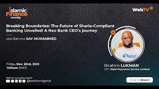 Breaking Boundaries: The Future of Sharia-Compliant Banking Unveiled! A Neo Bank CEO’s journey