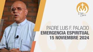 Emergencia Espiritual en Directo con el Padre Luis Fernando 15 Noviembre 2024  Ora Con Dios