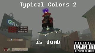 [TC2] Typical Colors 2 is dumb