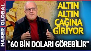 Altın, Altın Çağına Giriyor! Ramazan Kurtoğlu: 60 Bin Doları Görebilir | Sıra Dışı Gündem