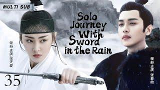 MUTLISUB【Solo Journey with Sword in the Rain 】▶EP 35 Zhang Tianai  Zhang Ruoyun Xiao Zhan  ️Fandom