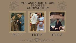 YOU AND YOUR FUTURE SPOUSE'S COMPATIBILITY - PICK A CARD -