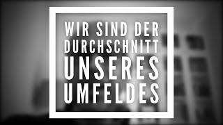 Wir sind der Durchschnitt unseres direkten Umfeldes