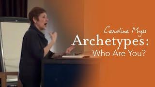 Caroline Myss - Archetypes: Who are you?