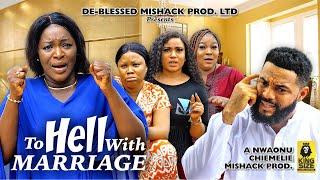 TO HELL WITH MARRIAGE - STEPHEN ODIMGBE,  CHACHA EKE FAANI - 2023 Latest Nigerian Nollywood Movie