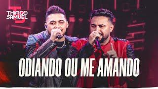 Thiago & Samuel - Odiando ou Me Amando (Clipe Oficial)