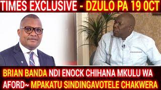 BRIAN BANDA NDI ENOCK CHIHANA PRESIDENT WA AFORD PA TIMES EXCLUSIVE ATI MPAKA SANGAVOTELE CHAKWERA