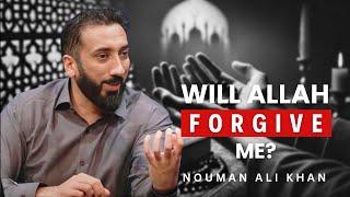 Will Allah Forgive Me ? - Nouman Ali Khan