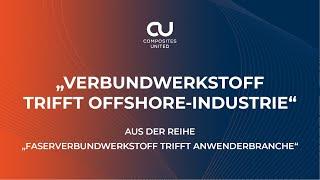 Verbundwerkstoff trifft Offshore-Industrie / CU-Reihe „Faserverbundwerkstoff trifft Anwenderbranche“