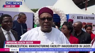 Pharmaceutical Manufacturing Facility Inaugurated In Lagos State To Improve Health Sector