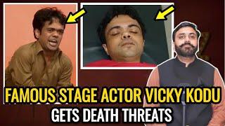 Famous Stage Actor Vicky Kodu Gets Death Threats | Asif Jatt