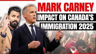 Mark Carney Impact on Canada’s Immigration 2025 – What’s Changing?