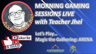 MTG:A | Morning Gaming Sessions with Teacher Jhei (2021)