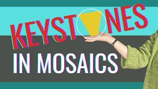 KEYSTONES IN MOSAICS: HOW AND WHY | A mosaic tutorial about keystones